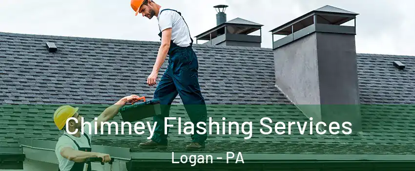 Chimney Flashing Services Logan - PA