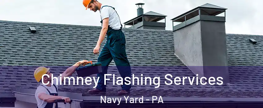 Chimney Flashing Services Navy Yard - PA