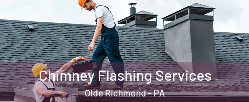 Chimney Flashing Services Olde Richmond - PA