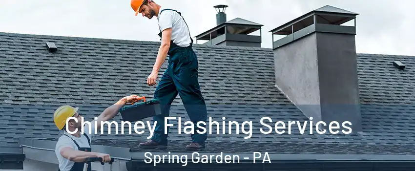 Chimney Flashing Services Spring Garden - PA