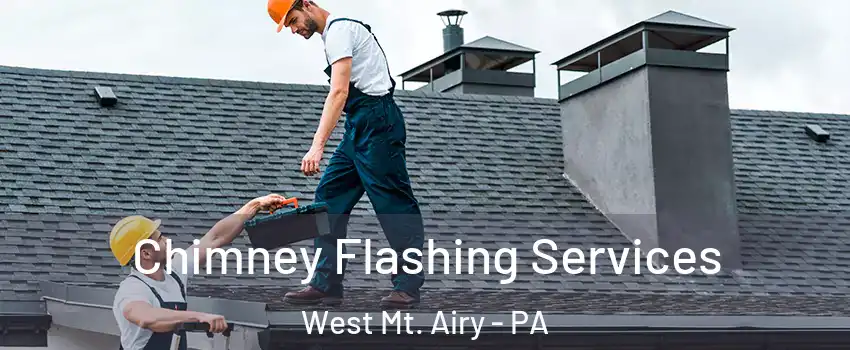 Chimney Flashing Services West Mt. Airy - PA