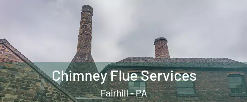 Chimney Flue Services Fairhill - PA