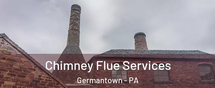 Chimney Flue Services Germantown - PA