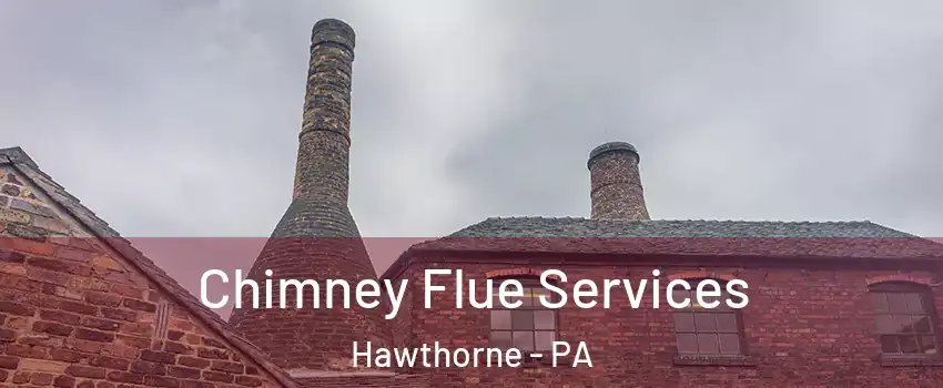 Chimney Flue Services Hawthorne - PA