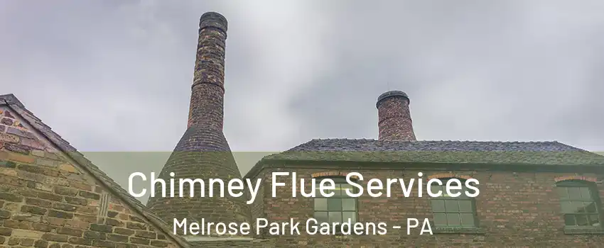 Chimney Flue Services Melrose Park Gardens - PA
