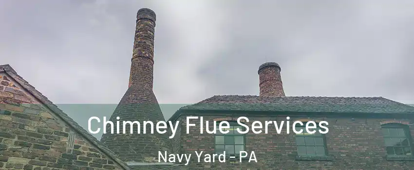 Chimney Flue Services Navy Yard - PA