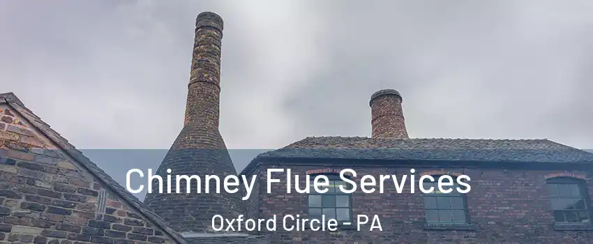 Chimney Flue Services Oxford Circle - PA