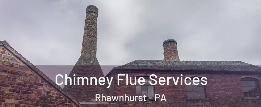 Chimney Flue Services Rhawnhurst - PA