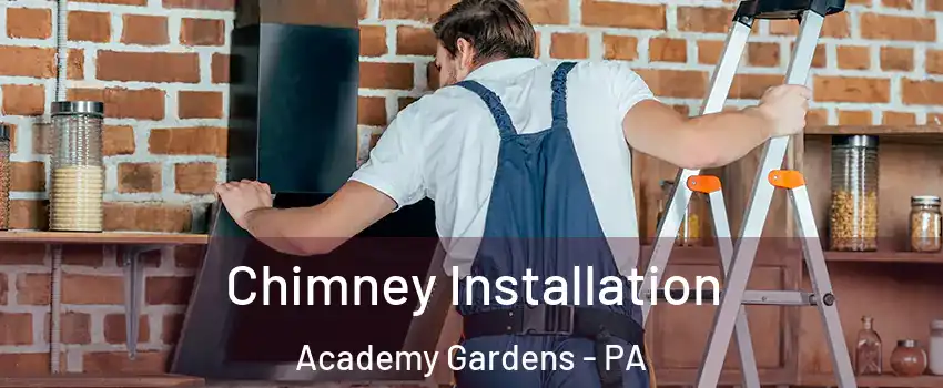 Chimney Installation Academy Gardens - PA