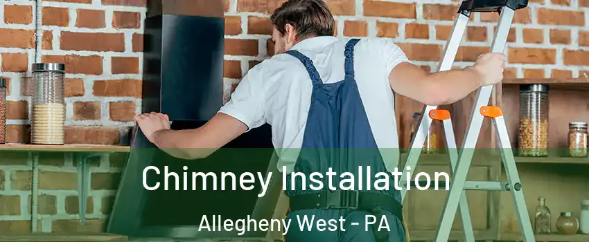 Chimney Installation Allegheny West - PA