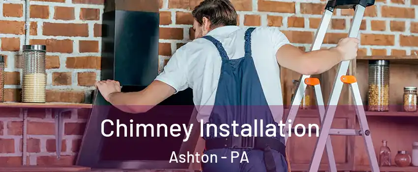 Chimney Installation Ashton - PA