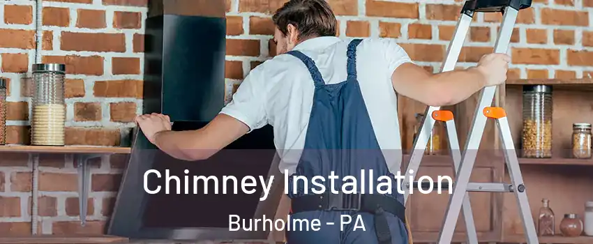 Chimney Installation Burholme - PA