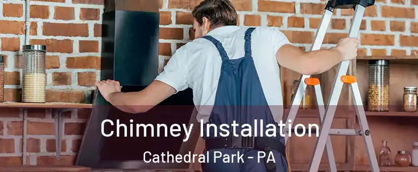 Chimney Installation Cathedral Park - PA