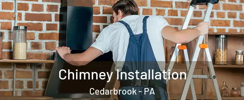 Chimney Installation Cedarbrook - PA