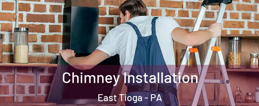 Chimney Installation East Tioga - PA