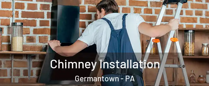 Chimney Installation Germantown - PA
