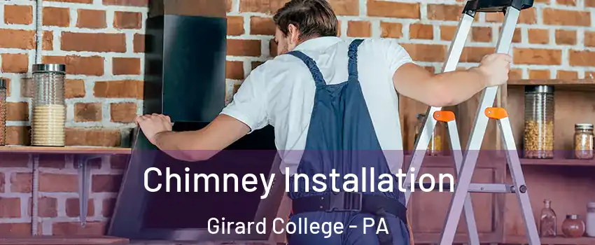 Chimney Installation Girard College - PA