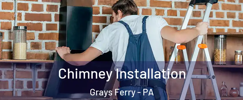Chimney Installation Grays Ferry - PA