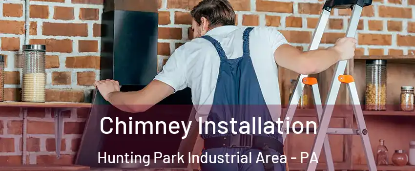 Chimney Installation Hunting Park Industrial Area - PA