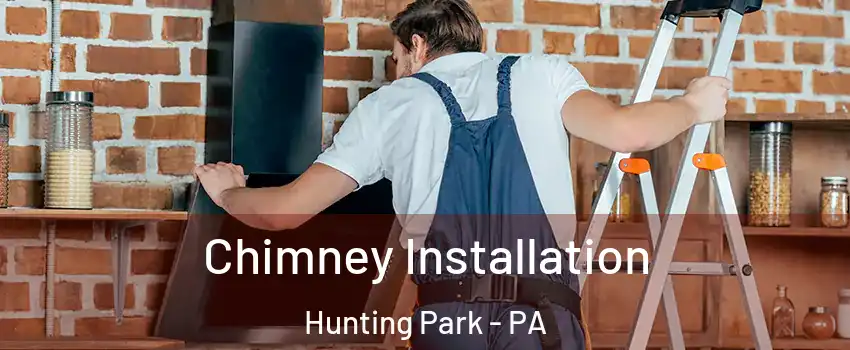 Chimney Installation Hunting Park - PA