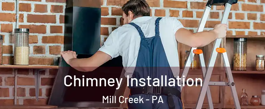 Chimney Installation Mill Creek - PA