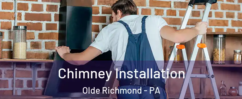 Chimney Installation Olde Richmond - PA