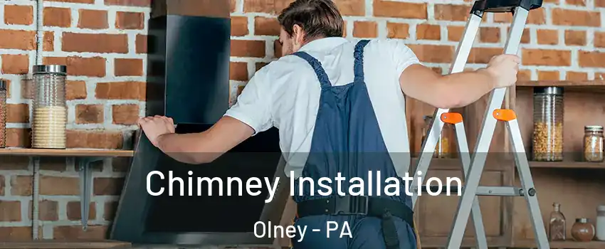 Chimney Installation Olney - PA