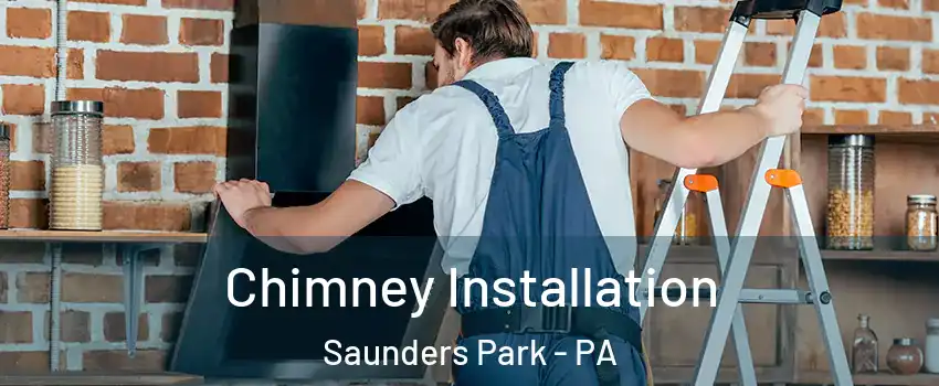 Chimney Installation Saunders Park - PA