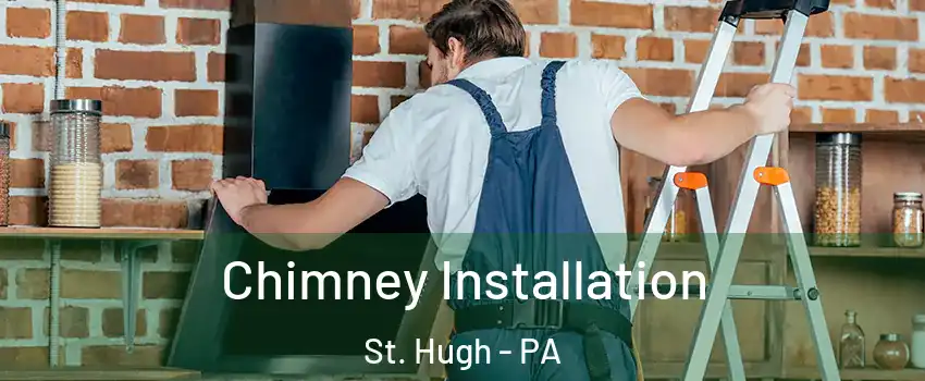 Chimney Installation St. Hugh - PA