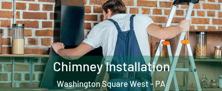 Chimney Installation Washington Square West - PA