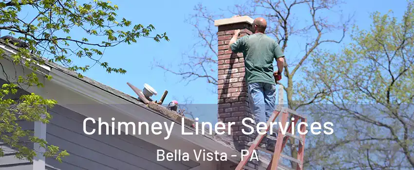 Chimney Liner Services Bella Vista - PA