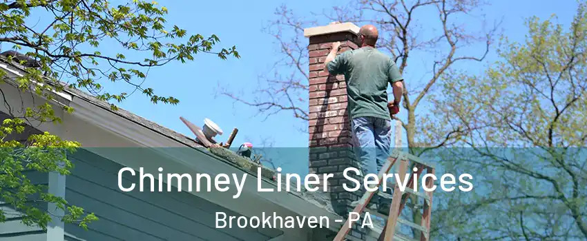 Chimney Liner Services Brookhaven - PA