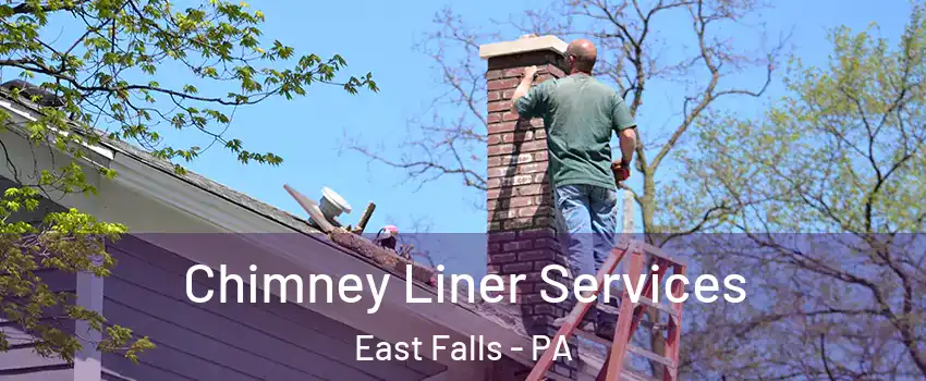 Chimney Liner Services East Falls - PA