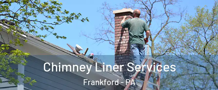 Chimney Liner Services Frankford - PA