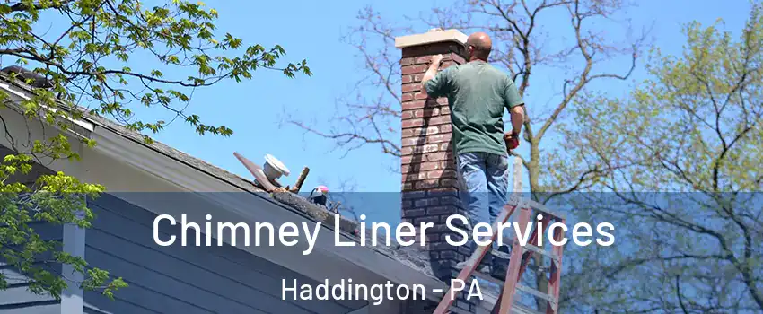 Chimney Liner Services Haddington - PA