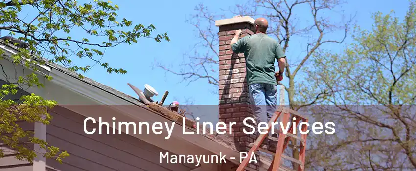 Chimney Liner Services Manayunk - PA