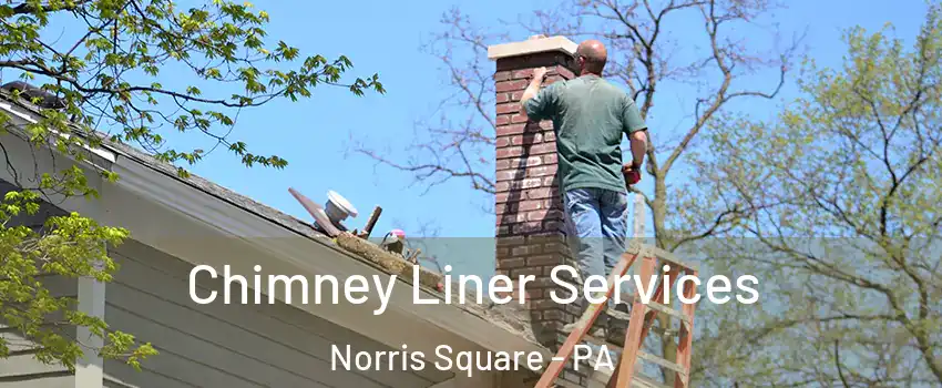 Chimney Liner Services Norris Square - PA