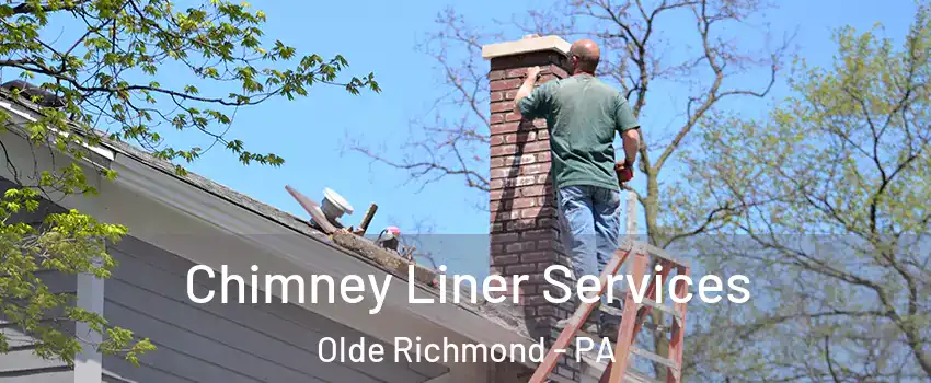 Chimney Liner Services Olde Richmond - PA