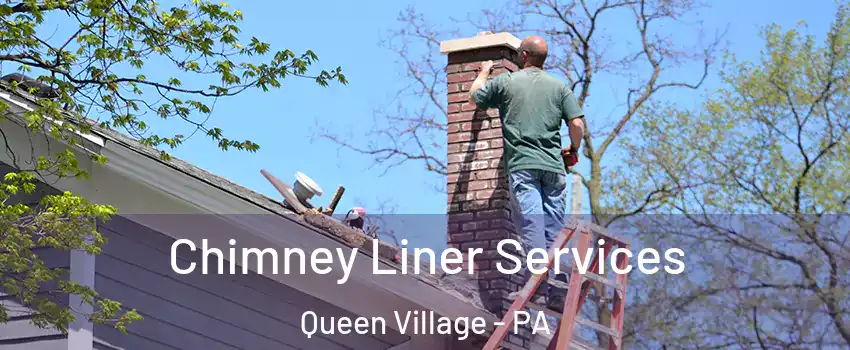 Chimney Liner Services Queen Village - PA