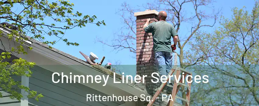 Chimney Liner Services Rittenhouse Sq. - PA