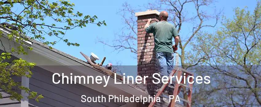 Chimney Liner Services South Philadelphia - PA