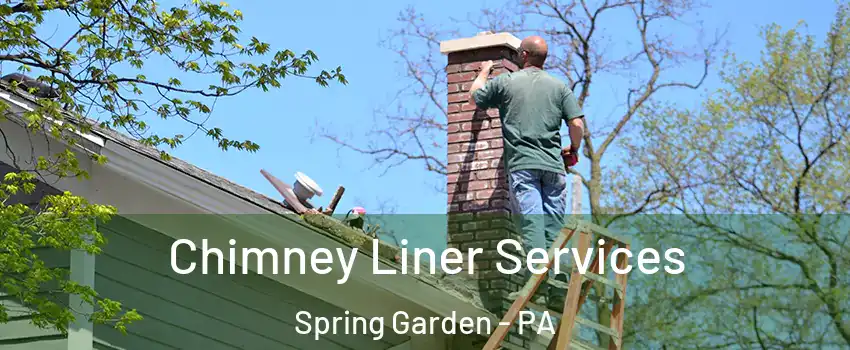 Chimney Liner Services Spring Garden - PA