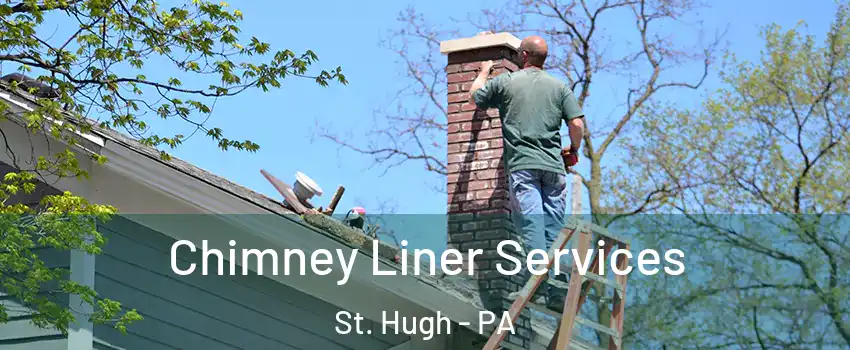 Chimney Liner Services St. Hugh - PA