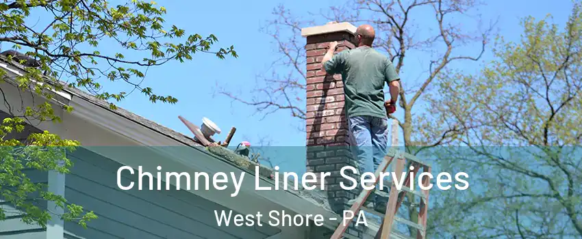 Chimney Liner Services West Shore - PA