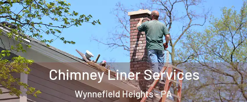 Chimney Liner Services Wynnefield Heights - PA