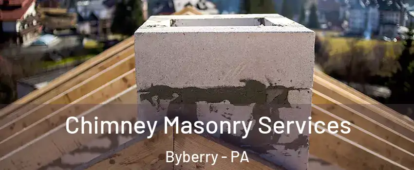Chimney Masonry Services Byberry - PA