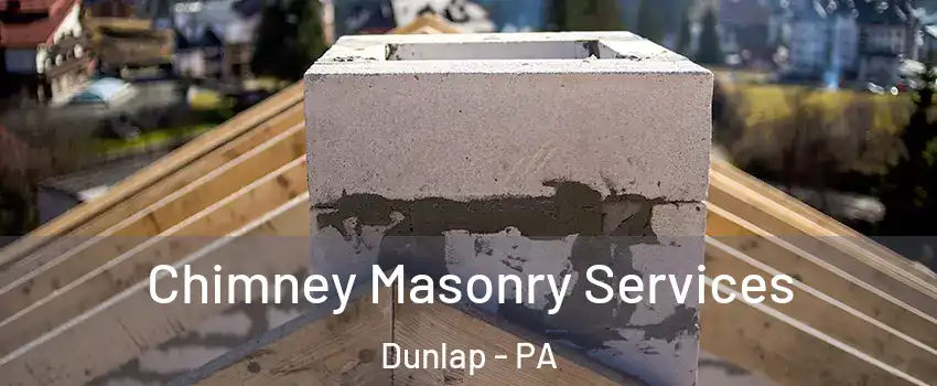 Chimney Masonry Services Dunlap - PA