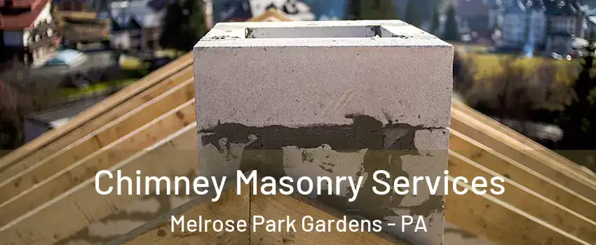 Chimney Masonry Services Melrose Park Gardens - PA