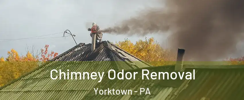Chimney Odor Removal Yorktown - PA