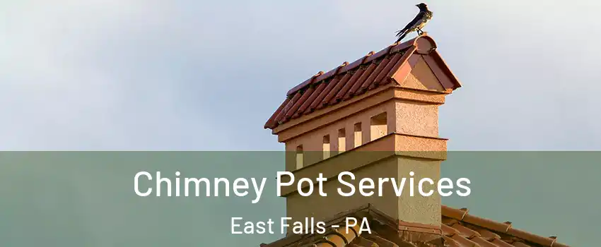 Chimney Pot Services East Falls - PA